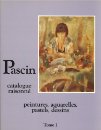 Pascin. Catalogue raisonné. Peintures, aquarelles, pastels, dessins. Tome I