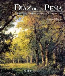 Narcisse Diaz de la Peña. Monographie et catalogue raisonné de l'oeuvre peint