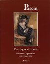 Pascin. Catalogue raisonné. Peintures, aquarelles, pastels, dessins. Tome V