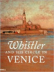 Whistler and his Circle in Venice