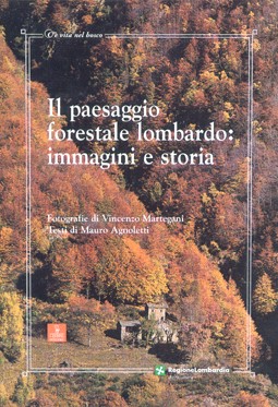 Paesaggio forestale lombardo : immagini e storia