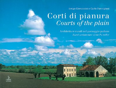 Corti di pianura . Architetture rurali nel paesaggio padano