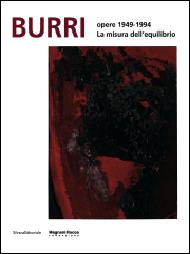 Burri. Opere 1949 - 1994. La misura dell'equilibrio