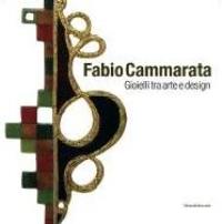 Cammarata - Fabio Cammarata. Gioielli tra arte e design