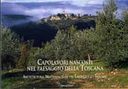 Capolavori nascosti nel paesaggio della Toscana .