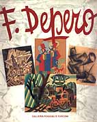 Fortunato Depero . Attraverso il futurismo . Opere 1913-1958