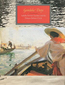 Gondola Days . Isabella Stewart Gardner and the Palazzo Barbaro Circle