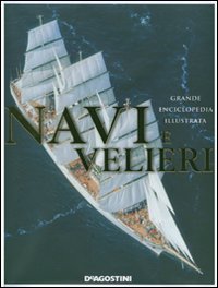 Navi e velieri . Grande enciclopedia illustrata