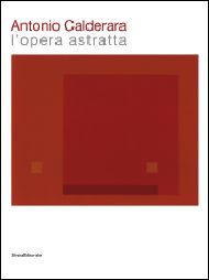 Calderara - Antonio Calderara. L'Opera Astratta
