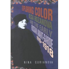 Exploring Color : Olga Rozanova and the Early Russian Avant-garde 1910-1918.