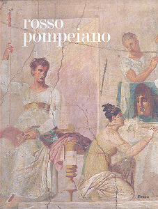Rosso pompeiano . La decorazione pittorica a Roma dalle collezioni del Museo di Napoli e da Pompei .