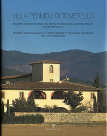 Villa Permoli di Tomerello . Recupero e conservazione di un edificio storico della campagna toscana . L'Hotel Granducato .