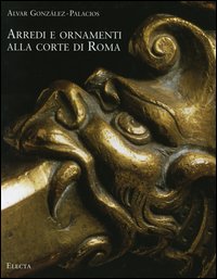 Arredi e ornamenti alla corte di Roma 1560-1795