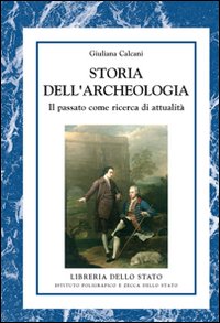 Storia dell'archeologia . Il passato come ricerca di attualità