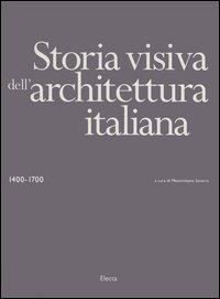 Storia visiva dell'architettura italiana 1400-1700