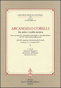 Arcangelo Corelli fra mito e realtà storica . Nuove prospettive d'indagine musicologica e interdisciplinare nel 350° anniversario della nascita .