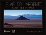 Ve dell'argento . Paradiso e inferno .