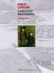 Emilio Longoni . Catalogo ragionato