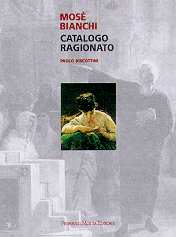 Mosè Bianchi. Catalogo ragionato.