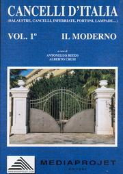 Cancelli d'Italia . Balaustre , cancelli , inferriate , portoni , lampade . Il Moderno . Il Classico