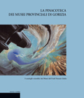 Pinacoteca dei Musei Provinciali di Gorizia . I cataloghi scientifici dei Musei del Friuli Venezia Giulia