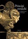 Principi etruschi tra Mediterraneo ed Europa