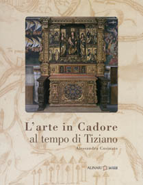 Arte in Cadore al tempo di Tiziano .