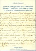 Per reale vantaggio delle arti e della storia  . Vincenzo Camuccini e il restauro dei dipinti a Roma nella prima metà dell'Ottocento .