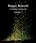 Beppe Bonetti  . Catalogo Generale Volume I°