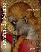 Giovanni da Milano. Capolavori del gotico fra Lombardia e Toscana