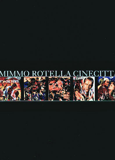 Rotella - Mimmo Rotella. Cinecittà