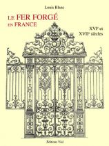 Fer forgé en France . Volume 1 XVIe et XVIIe siècles