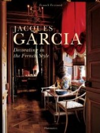 Garcia - Jacques Garcia. Decorating in the French Style
