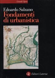 Fondamenti di urbanistica . La storia e la norma.