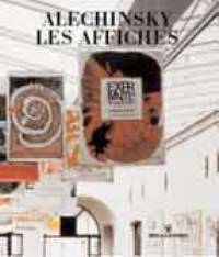 Alechinsky: Les Affiches. Catalogue Raisonné