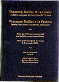 Vincenzo Bellini et la France .Histoire , création , et réception de l'oeuvre .Vincenzo Bellini e la Francia : Storia , creazione e ricezione dell'opera