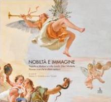 Nobiltà e immagine. Tiepolo e Muttoni a villa Loschi Zileri Motterle. Nuove ricerche e ultimi restauri