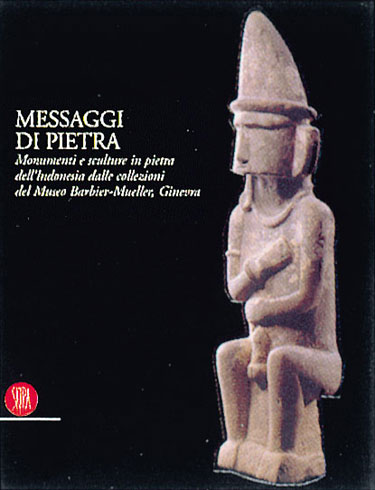 Messaggi di Pietra .Sculture in pietra dell'Indonesia dalle collezioni del museo Barbier-Mueller