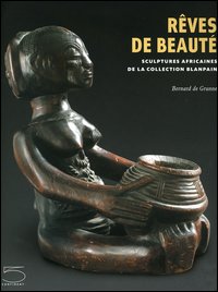 Reves de Beauté, sculptures africaines de la collection Blanpain