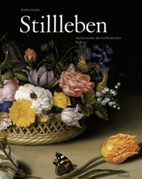 Stillleben. Meisterwerke der hollandischen Malerei