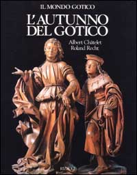 Mondo gotico . L'autunno del gotico 1380-1500. (Il)