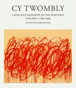Cy Twombly : Catalogue Raisonne of the Paintings  (vol. 5 ) 1996-2007