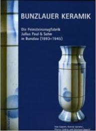 Bunzlauer Keramik - Die Feinsteinzeugfabrik Julius Paul & Sohn (1893-1945)