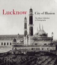 Lucknow . City of illusion   . The Alkazi Collection of Photography