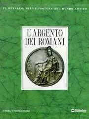 Argento dei romani . Vasellame da tavola e d'apparato