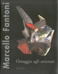 Fantoni - Marcello Fantoni. Omaggio agli antenati.