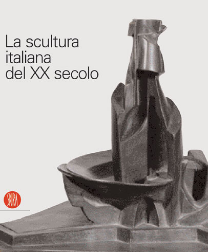 Scultura italiana del XX secolo  (la)