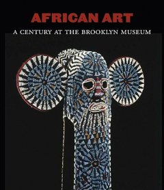 African Art: A Century at the Brooklyn Museum