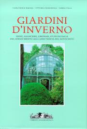 Giardini d'inverno .Serre , aranciere , limonaie , stufe in Italia dal Rinascimento agli anni trenta del Novecento