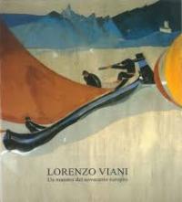 Viani - Lorenzo Viani. Un maestro del novecento europeo